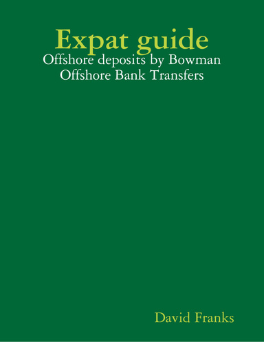 Expat guide: Offshore deposits by Bowman Offshore Bank Transfers