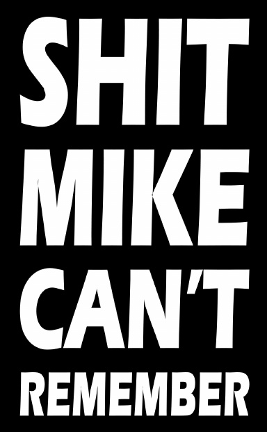 Shit Mike Can't Remember