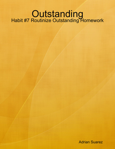 Outstanding: Habit #7 Routinize Outstanding Homework