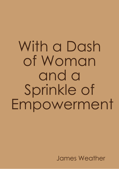 With a Dash of Woman and a Sprinkle of Empowerment