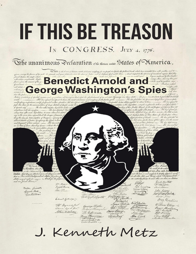 If This Be Treason: Benedict Arnold and George Washington’s Spies