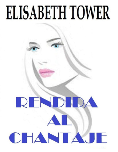 Rendida al Chantaje