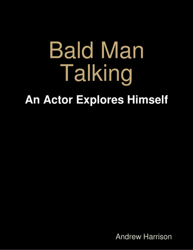 Bald Man Talking - An Actor Explores Himself