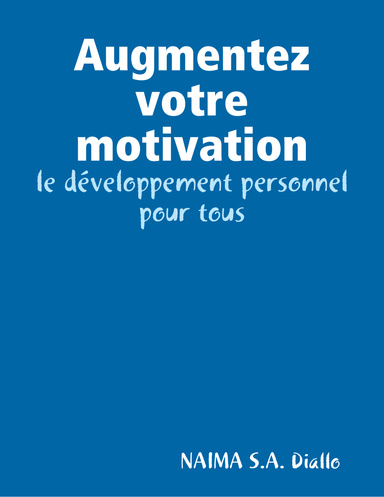 Augmentez votre motivation: le développement personnel pour tous
