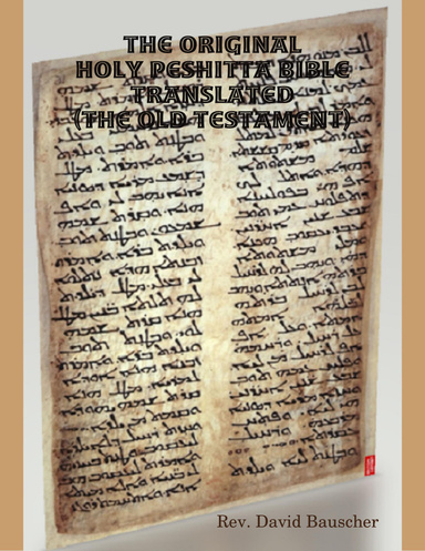 The Original Holy Peshitta Bible Translated (the Old Testament)