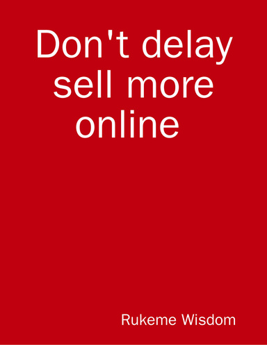 Don't delay sell more online