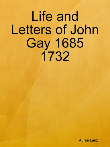 Life and Letters of John Gay 1685 1732