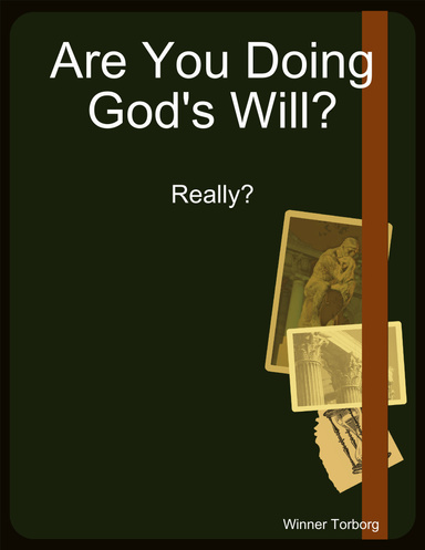 Are You Doing God's Will?: Really?