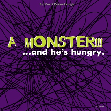 A monster!!! ..and he's hungry