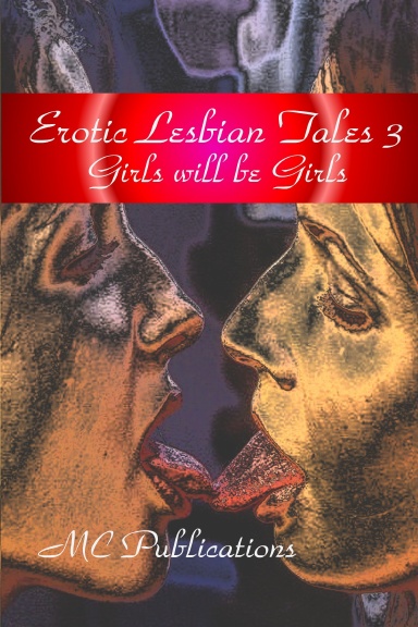 Erotic Lesbian Tales 3: Girls will be Girls