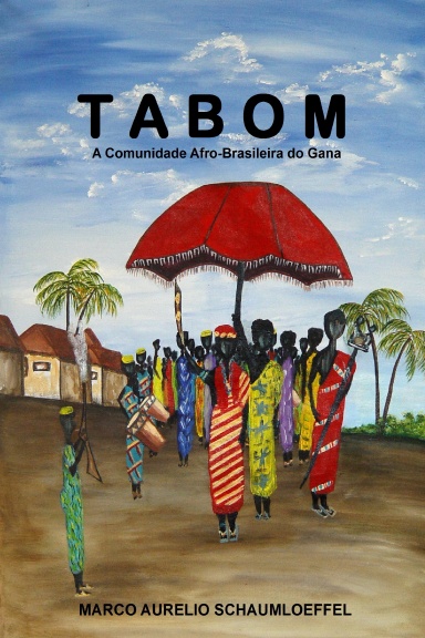 Tabom. A Comunidade Afro-Brasileira do Gana