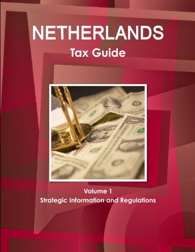 Netherlands Tax Guide Volume 1 Strategic Information and Regulations