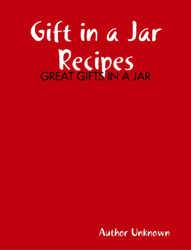 Gift in a Jar Recipes - GREAT GIFTS IN A JAR