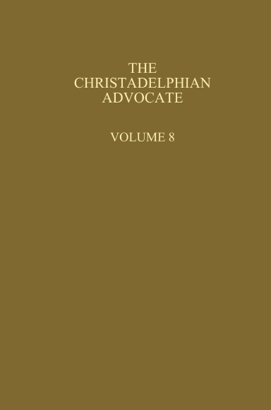 The Christadelphian Advocate, Volume 8 (hardcover)
