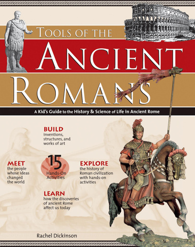 Tools of Ancient Romans: A Kid's Guide to the History & Science of Life in Ancient Rome