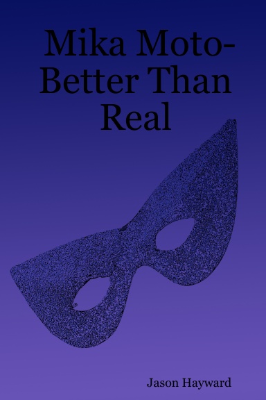 Mika Moto- Better Than Real