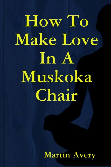 how-to-make-love-in-a-muskoka-chair