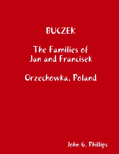 BUCZEK The Families of Jan and Francisek Orzechowka, Poland