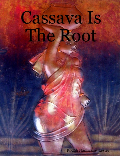 Cassava Is The Root