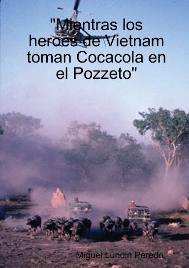 "Mientras los heroes de Vietnam toman Cocacola en el Pozzeto"