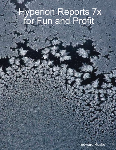 Hyperion Reports 7x for Fun and Profit