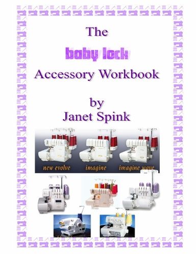 The Babylock Overlocking Accessory Workbook