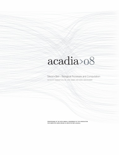 Proceedings of the 28th Annual Conference of the Association for Computer Aided Design in Architecture (ACADIA)