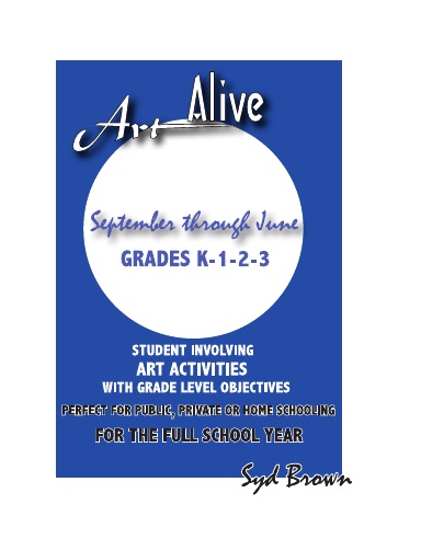 ART ALIVE: SEPTEMBER THROUGH JUNE GRADES K-1-2-3