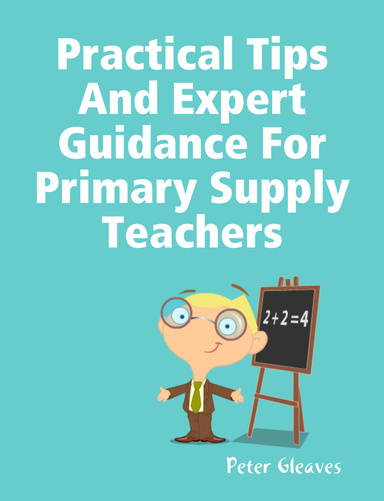 Practical Tips and Expert Guidance for Primary Supply Teachers