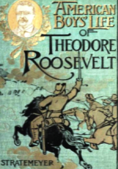 AMERICAN BOYS' LIFE OF THEODORE ROOSEVELT