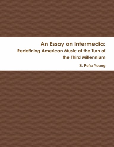 An Essay on Intermedia: Redefining American Music at the Turn of the Third Millennium