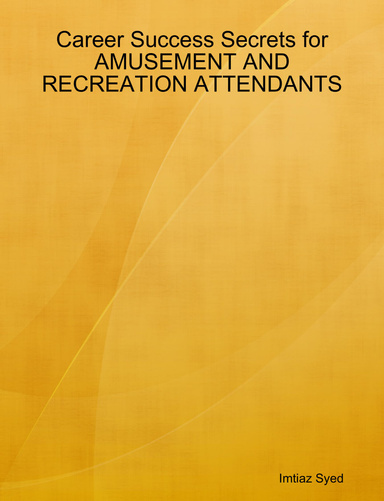 Career Success Secrets for AMUSEMENT AND RECREATION ATTENDANTS