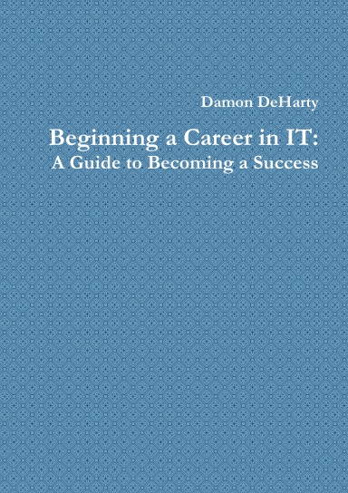 Beginning a Career in IT: