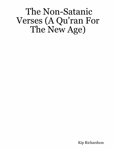 The Non-Satanic Verses (A Qu'ran For The New Age)