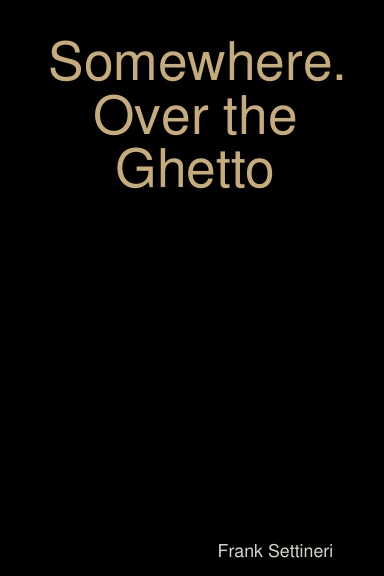 Somewhere.  Over the Ghetto