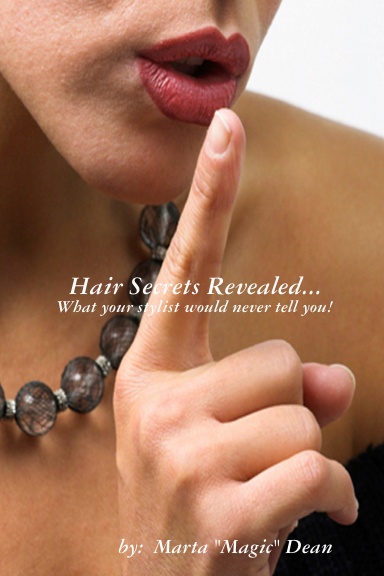 Hair Secrets Revealed...What your stylist would never tell you!