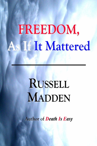 Freedom, As If It Mattered