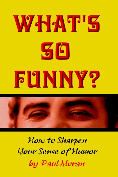 What's So Funny?  How To Sharpen Your Sense Of Humor