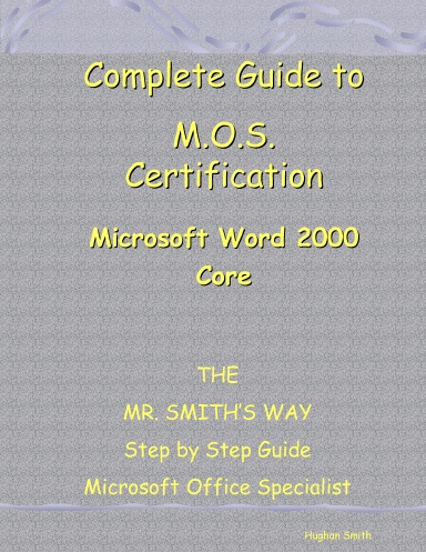 Complete Guide to M.O.S. Certification - Word 2000 Core