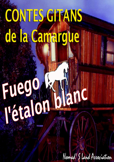 Fuego l'etalon blanc (Contes gitans de la Camargue)