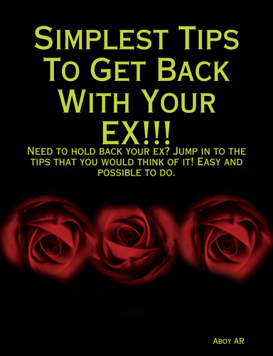 Simplest Tips To Get Back With Your EX!!!