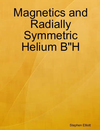 Magnetics and Radially Symmetric Helium B"H