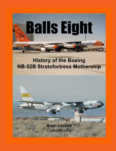 Balls Eight: History of the Boeing NB-52B Stratofortress Mothership (Hardcover)
