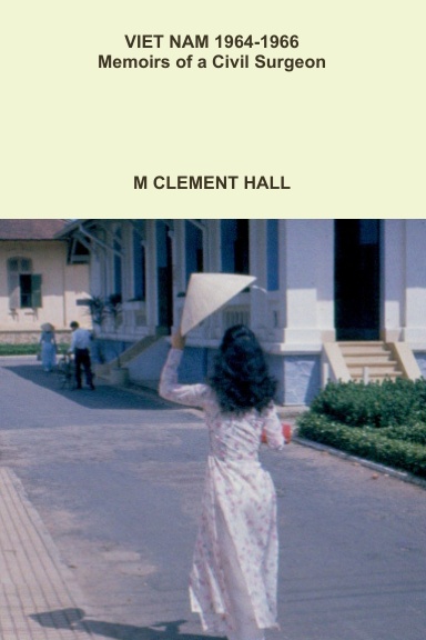 VIET NAM 1964--1966  Memoirs of a Civil Surgeon