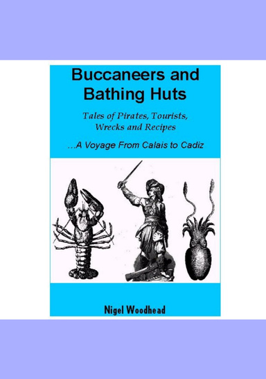 Buccaneers and Bathing Huts - A Voyage from Calais to Cadiz