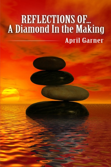 REFLECTIONS OF...A Diamond In the Making