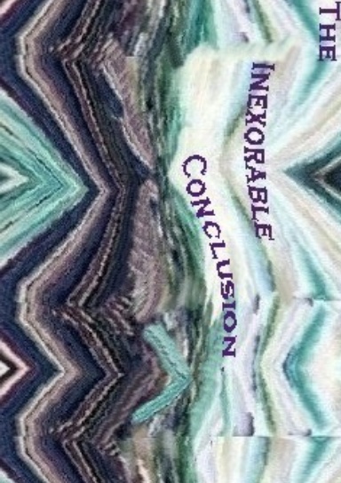 Inexorable Conclusion