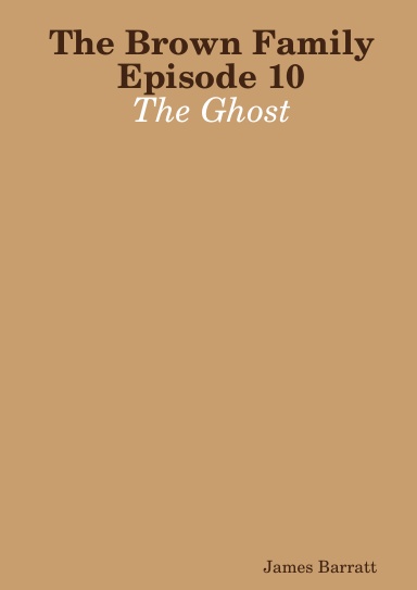The Brown Family Episode 10: The Ghost