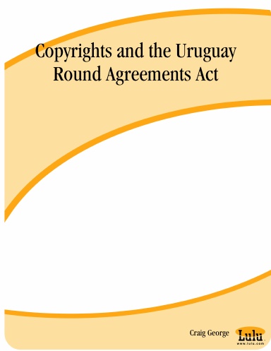 Copyrights and the Uruguay Round Agreements Act