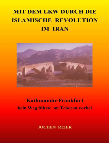 Mit dem Lkw durch die Islamische Revolution im Iran
